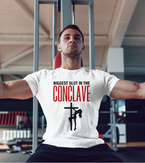 Biggest Slut In The Conclave T-Shirt