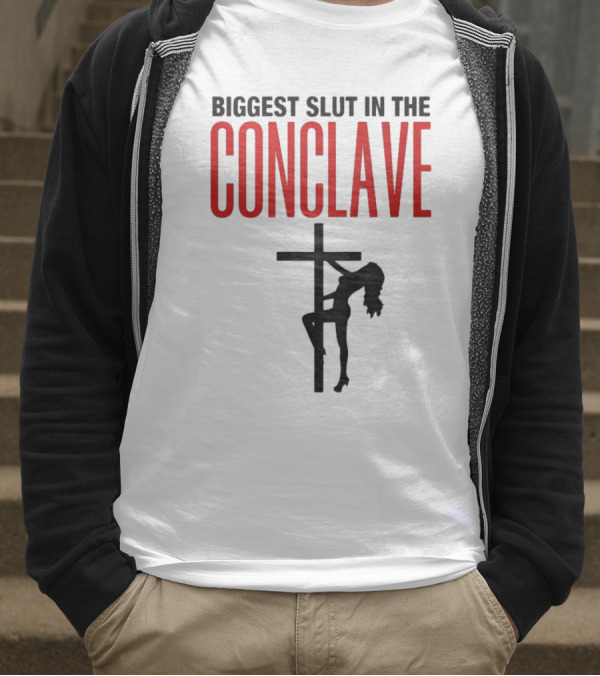 Biggest Slut In The Conclave T-Shirt