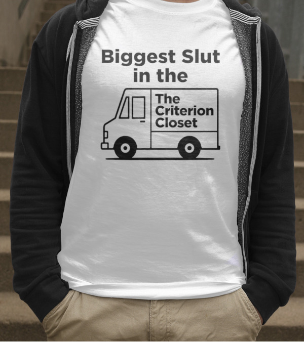 Biggest Slut In The Criterion Closet Delivery Truck T-Shirt