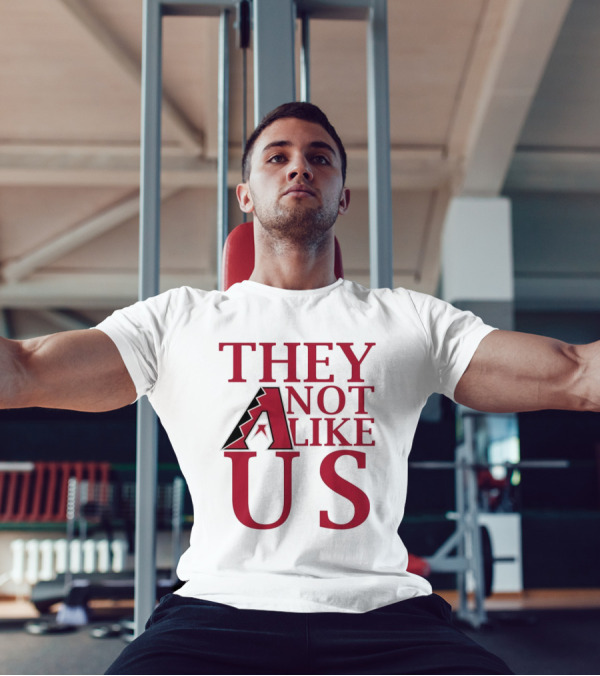 Arizona Diamondbacks They Not Like Us Baseball Fan Slogan T-Shirt