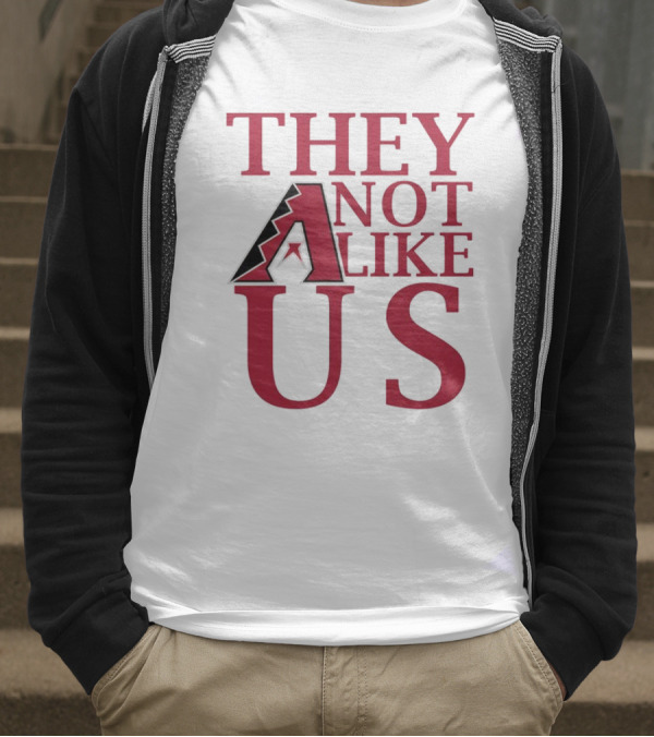 Arizona Diamondbacks They Not Like Us Baseball Fan Slogan T-Shirt