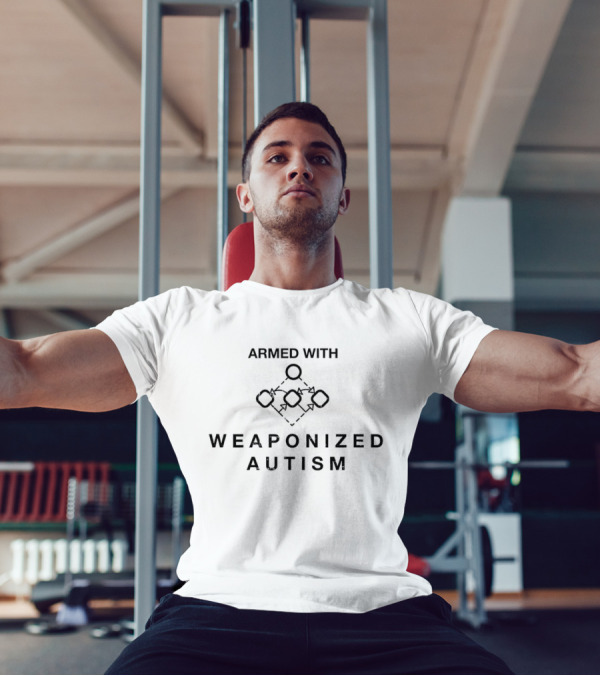 Armed With Weaponized Autism T-Shirt
