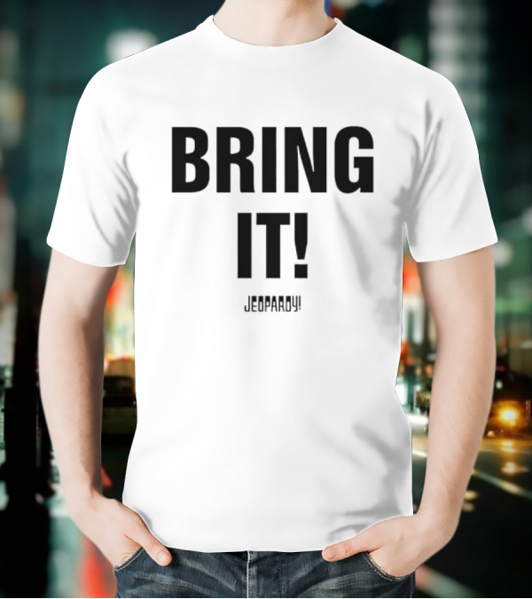 Bring It Jeopardy Quiz Competition Tagline T-Shirt