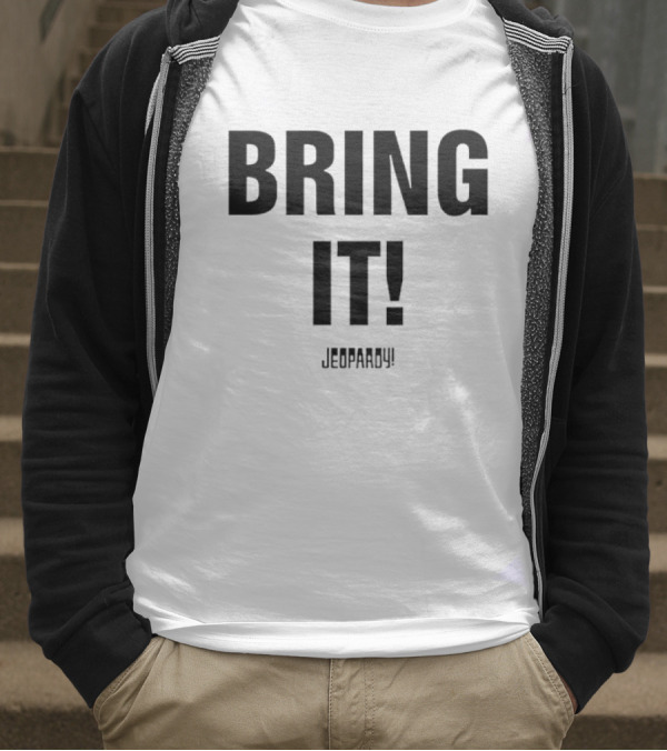 Bring It Jeopardy Quiz Competition Tagline T-Shirt