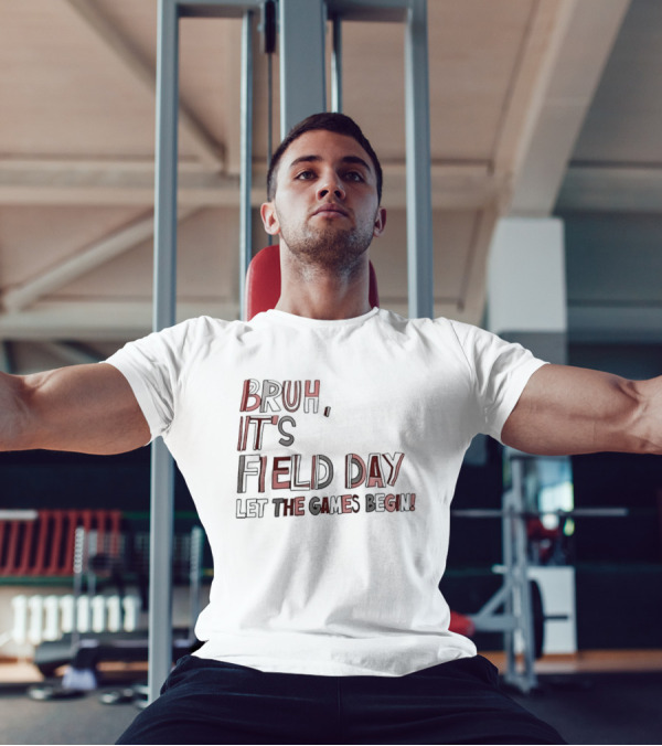 Bruh It’s Field Day Let The Games Begin T-Shirt