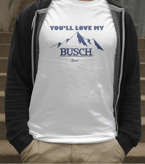 Ava You'll Love My Busch Beer Mountains T-Shirt