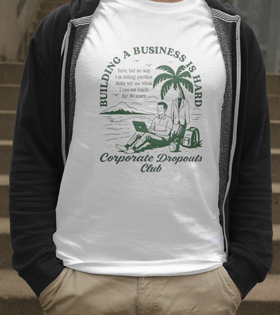 Building A Business Is Hard Corporate Dropouts Club Palm Tree Laptop Scene T-Shirt