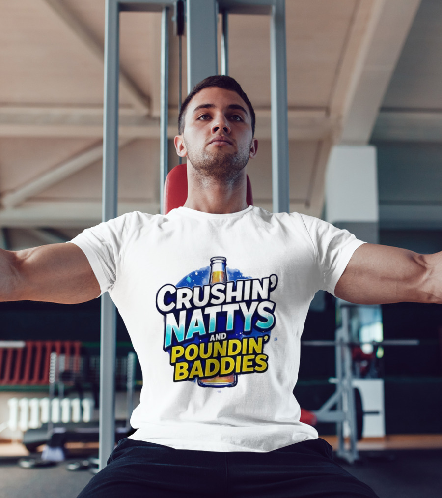 Crushin’ Nattys Poundin’ Baddies Beer Bottle Design T-Shirt