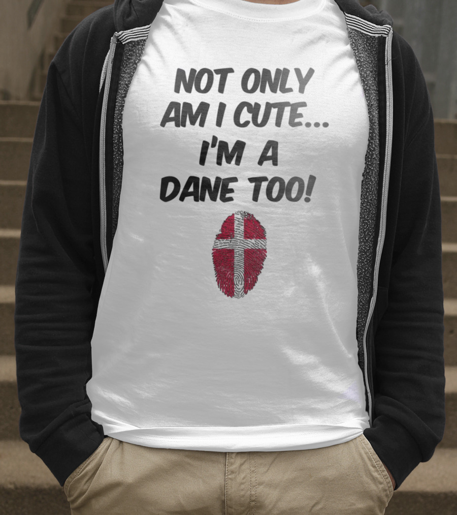 NOT ONLY AM I CUTE I'M A DANE TOO FINGERPRINT FLAG T-Shirt