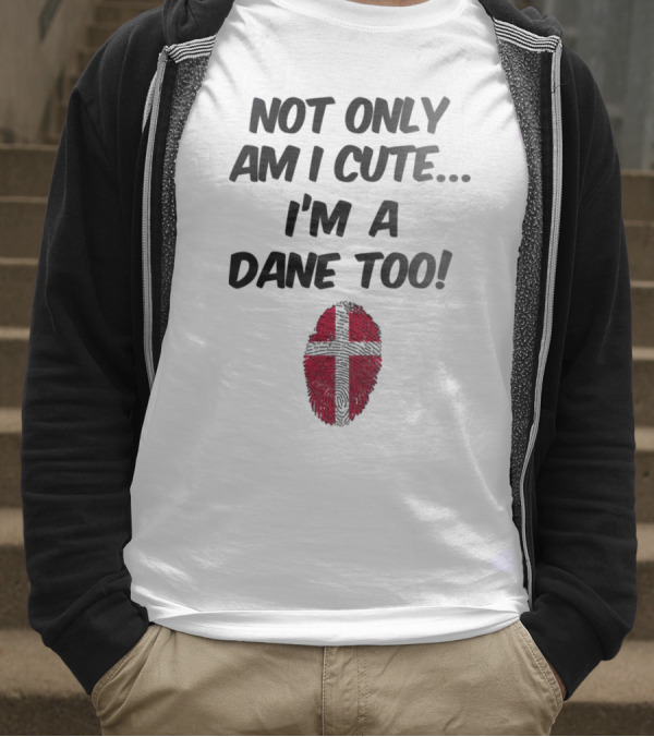 NOT ONLY AM I CUTE I'M A DANE TOO FINGERPRINT FLAG T-Shirt