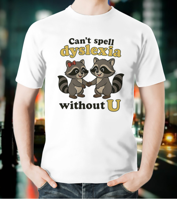 Can't Spell Dyslexia Without U Cute Raccoons Bow Illustration T-Shirt