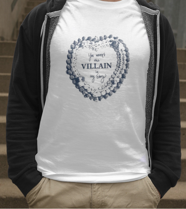Candiceking You Weren't The Villain In My Story Heart Shape Design T-Shirt