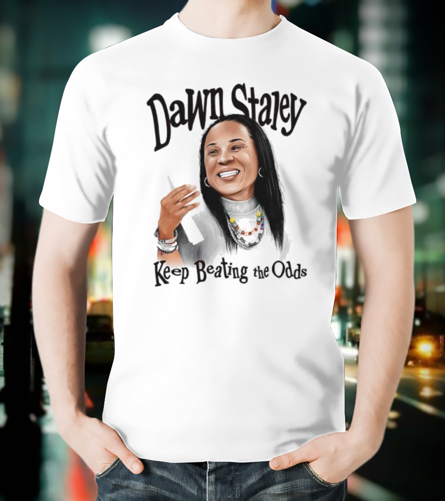 Dawn Staley Keep Beating The Odds Positive Inspirational Message T-Shirt