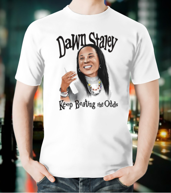 Dawn Staley Keep Beating The Odds Positive Inspirational Message T-Shirt