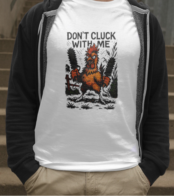 Chainsaw Chick Don’t Cluck With Me Fierce Chicken Holding Dual Chainsaw T-Shirt