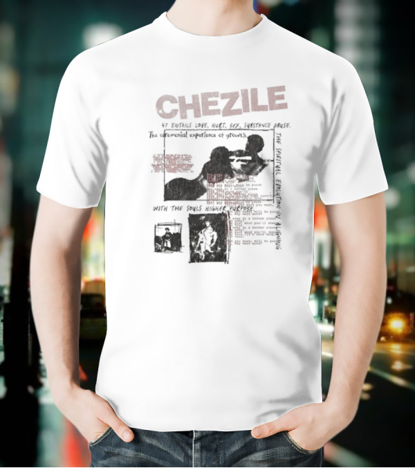 Chezile 47 Entails Love Hurt Sex Substance Abuse The Ceremonial Experience Of Growth T-Shirt