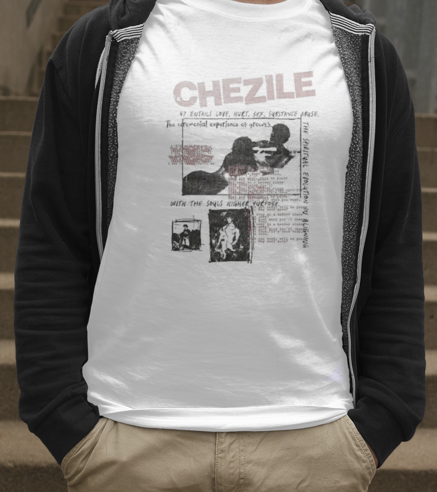 Chezile 47 Entails Love Hurt Sex Substance Abuse The Ceremonial Experience Of Growth T-Shirt