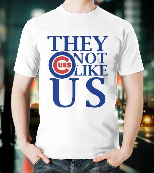 Chicago Cubs They Not Like Us T-Shirt