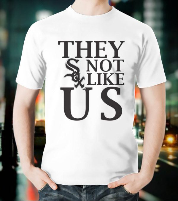 Chicago White Sox They Not Like Us Statement T-Shirt