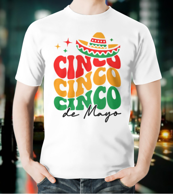 Cinco Cinco Cinco De Mayo Sombrero Festive Colors T-Shirt