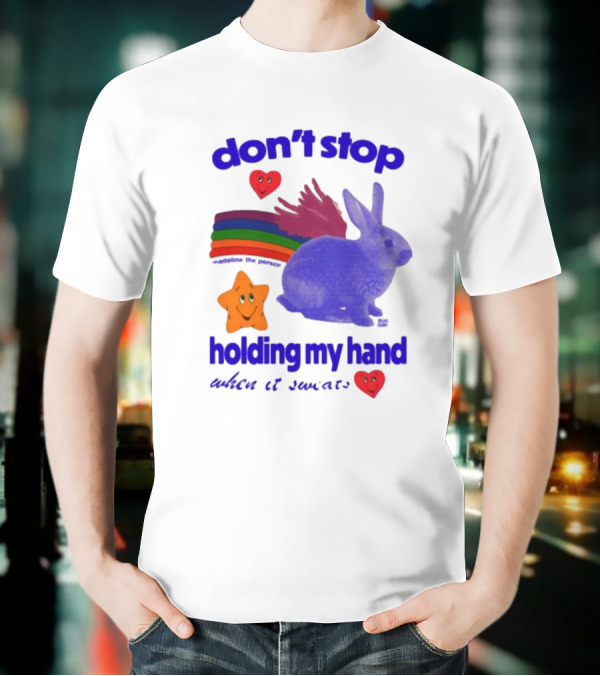 Don't Stop Holding My Hand When It Sweats Rainbow Bunny Stars Hearts T-Shirt