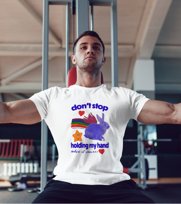 Don't Stop Holding My Hand When It Sweats Rainbow Bunny Stars Hearts T-Shirt