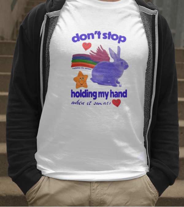 Don't Stop Holding My Hand When It Sweats Rainbow Bunny Stars Hearts T-Shirt