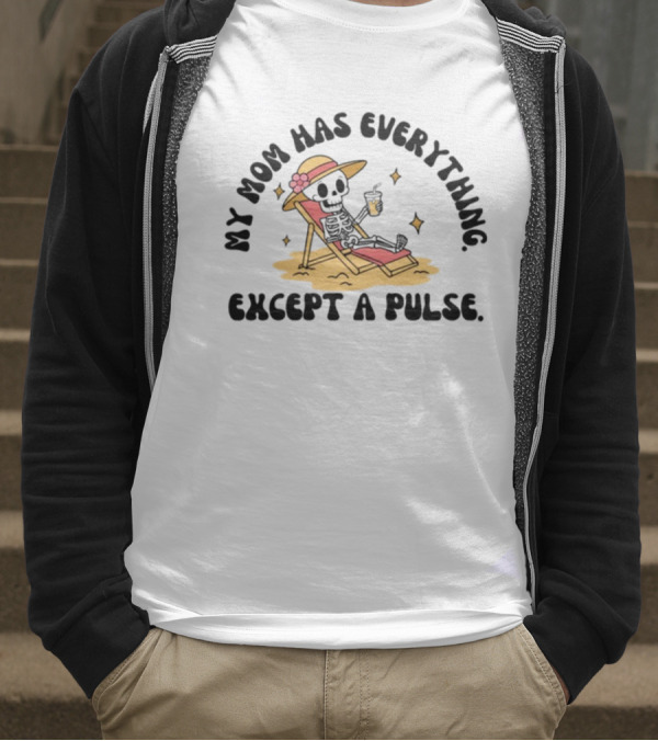 Double Cross Co My Mom Has Everything Except A Pulse Beach Hat Sand Lounge Chair T-Shirt