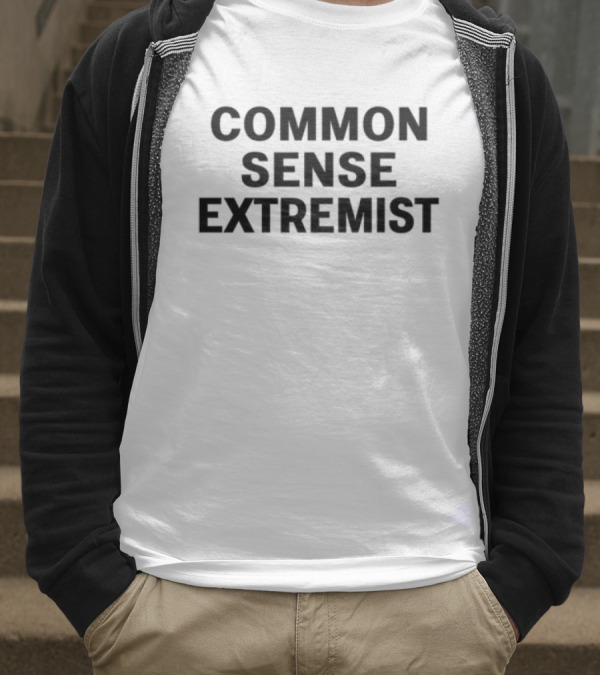 Common Sense Extremist Text Bold Minimalist Statement T-Shirt