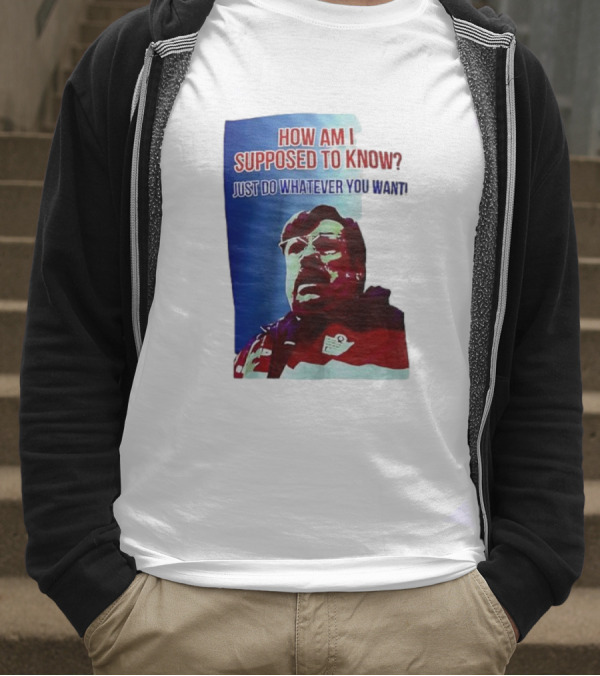 England Mike How Am I Supposed To Know T-Shirt