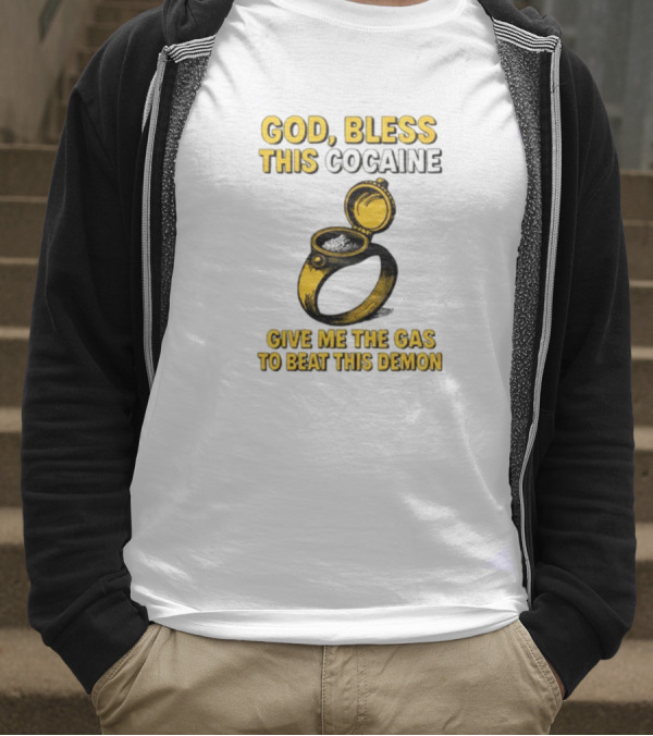 God Bless This Cocaine Give Me The Gas To Beat This Demon T-Shirt
