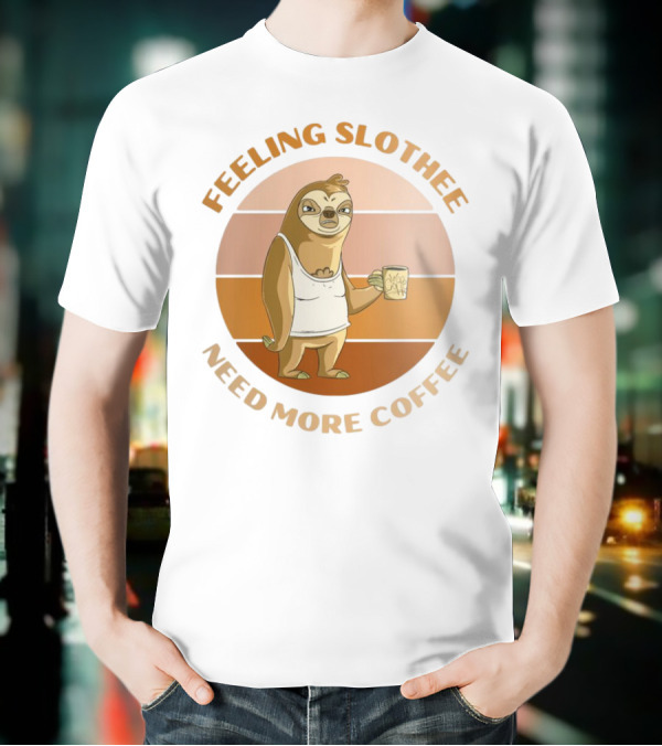 Feeling Slothee Need More Coffee Adorable Sloth Holding Coffee Cup T-Shirt