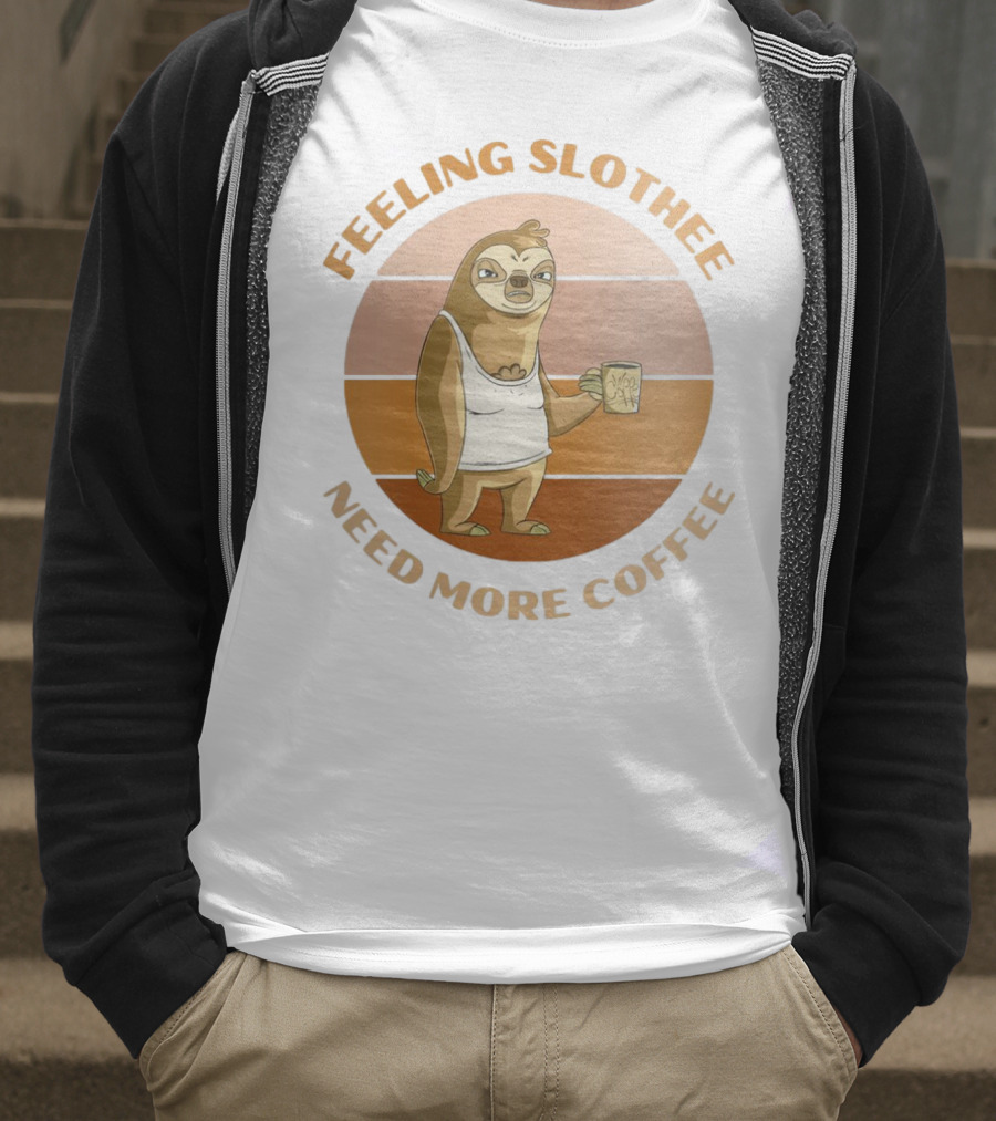 Feeling Slothee Need More Coffee Adorable Sloth Holding Coffee Cup T-Shirt