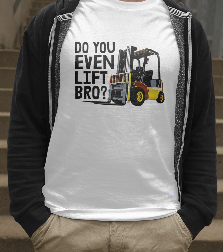 Forklift Do You Even Lift Bro Yellow Truck T-Shirt