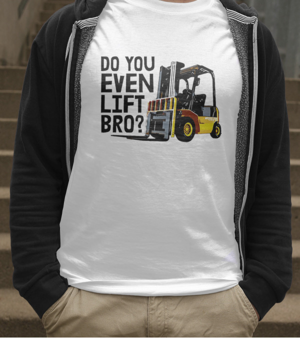 Forklift Do You Even Lift Bro Yellow Truck T-Shirt