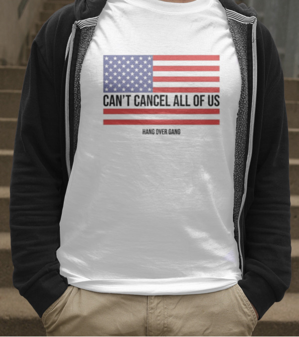 Hang Over Gang Can't Cancel All Of Us American Flag T-Shirt