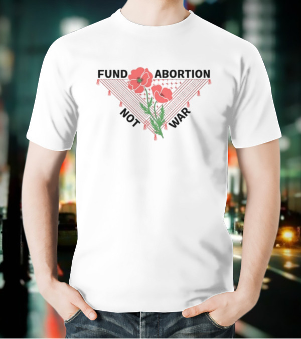 Hannaheinbinder Fund Abortion Not War Red Poppies Bandana Flower T-Shirt