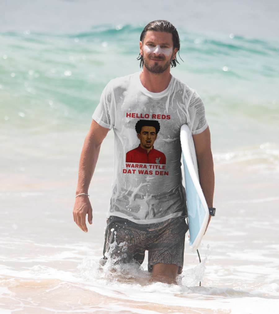 Hello Reds Warra Title Dat Was Den Liverpool Football Player T-Shirt