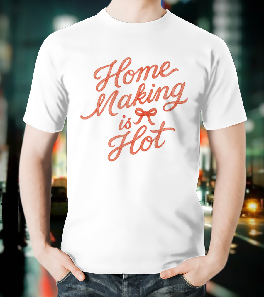Home Making Is Hot Retro Bow Style T-Shirt