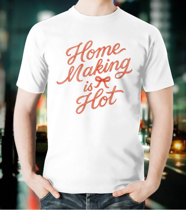 Home Making Is Hot Retro Bow Style T-Shirt