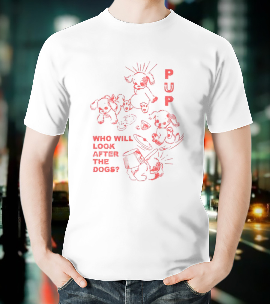 Furbaby Frolic Puppers Who Will Look After The Dogs T-Shirt