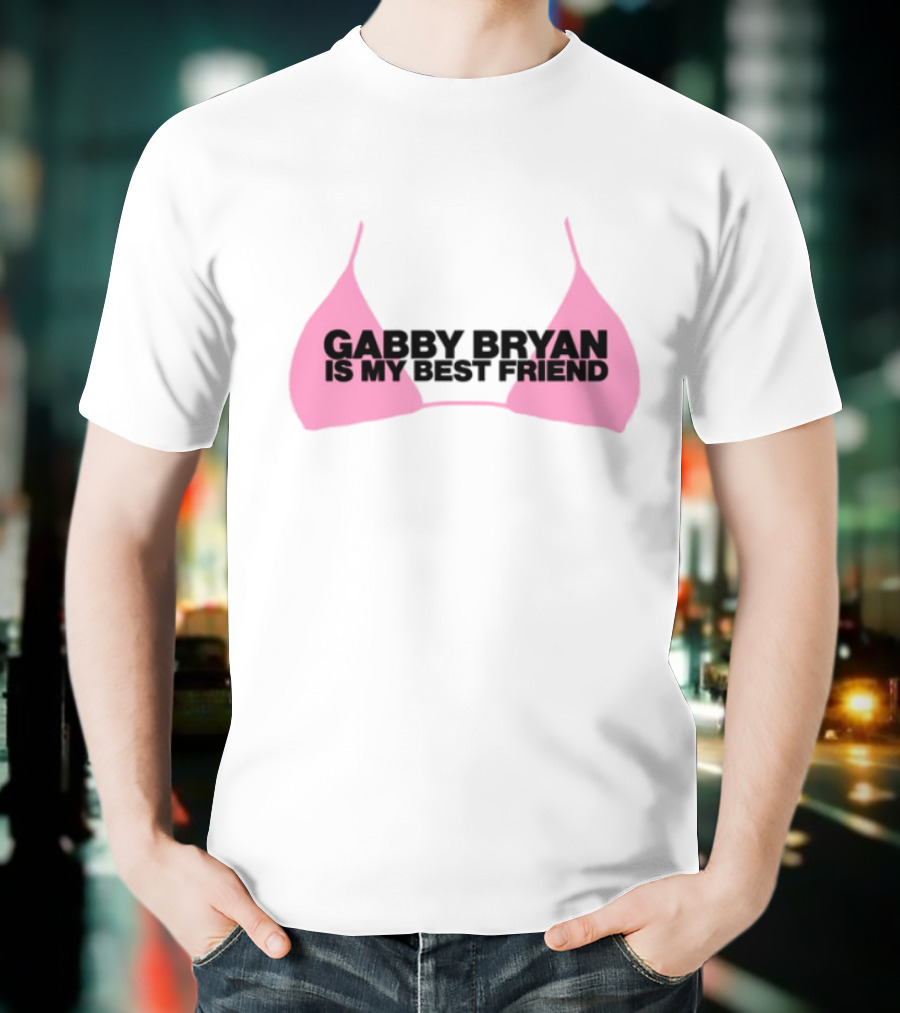 Gabby Bryan Is My Bestfriend Pink Bra Design T-Shirt