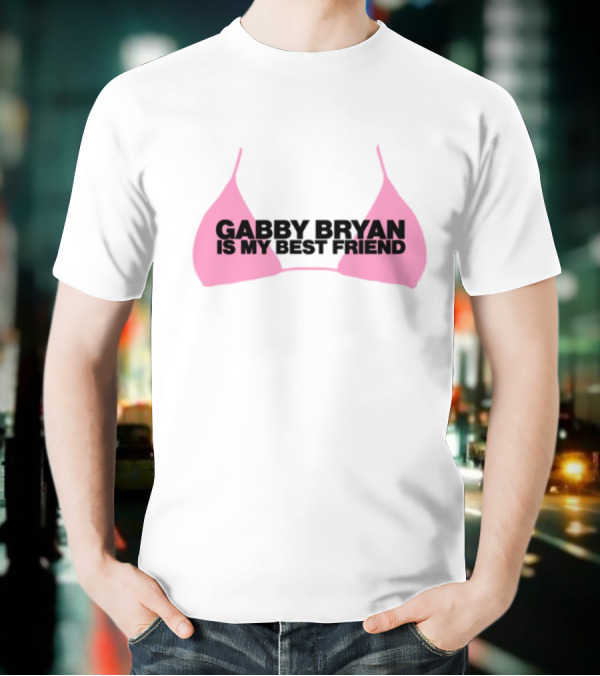 Gabby Bryan Is My Bestfriend Pink Bra Design T-Shirt