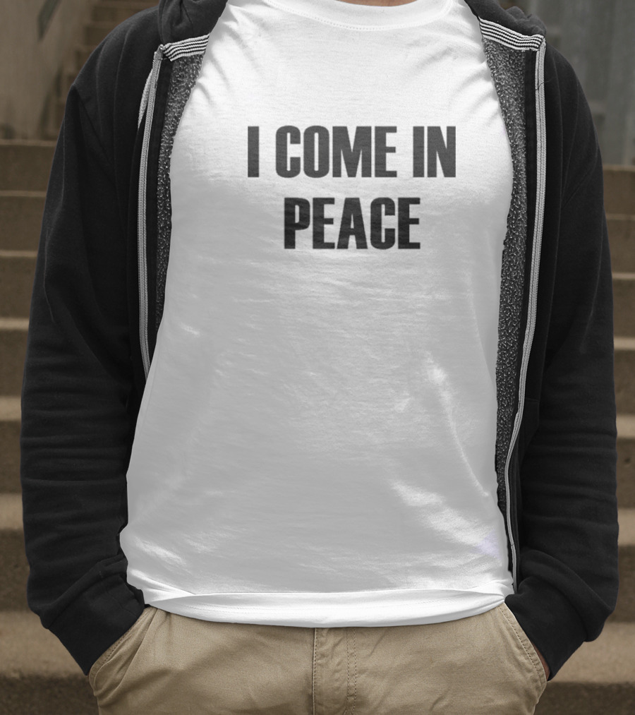 I Come In Peace T-Shirt