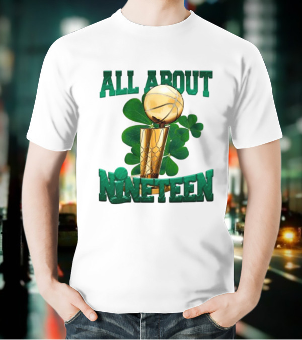 ALL ABOUT NINETEEN NBA TROPHY WITH SHAMROCK BACKGROUND T-Shirt