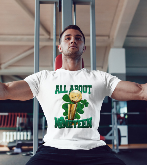 ALL ABOUT NINETEEN NBA TROPHY WITH SHAMROCK BACKGROUND T-Shirt