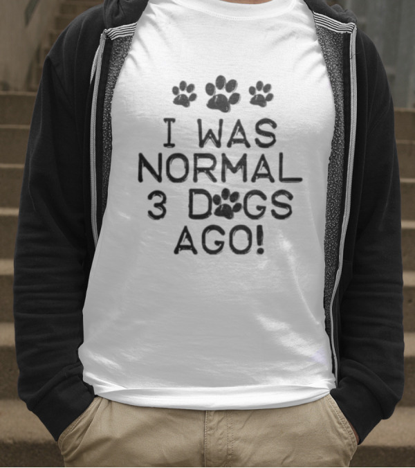 I Was Normal 3 Dogs Ago Funny Dog Lover Paw Print Design T-Shirt