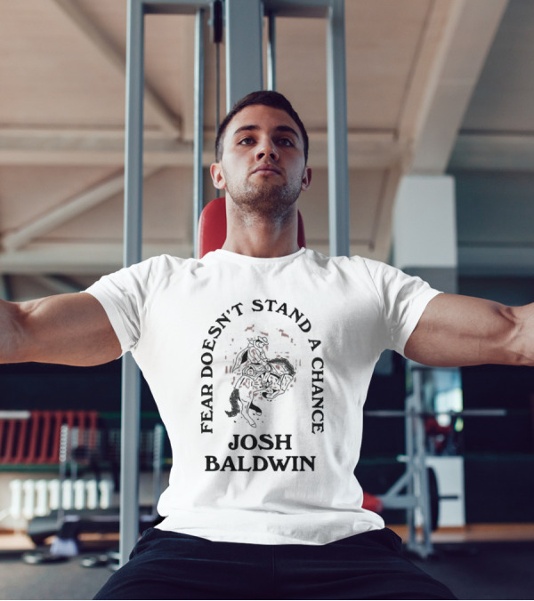 Fear Doesn’t Stand A Chance Josh Baldwin Cowboy T-Shirt