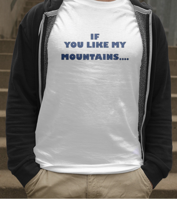 If You Like My Mountains You'll Love My Busch Beer T-Shirt