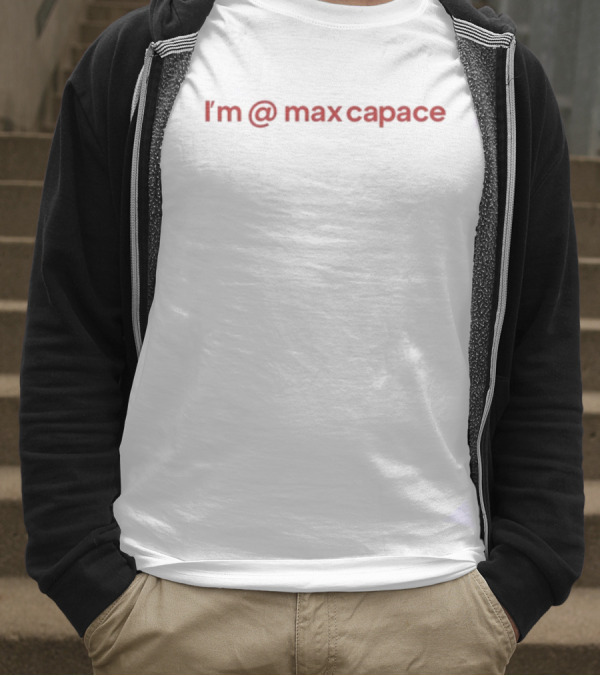 I'm At Max Capace Spiral Text T-Shirt